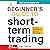 A Beginner's Guide to Short Term Trading: Maximize Your Profits in 3 Days to 3 Weeks