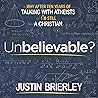 Unbelievable?: Why After Ten Years of Talking with Atheists, I'm Still a Christian