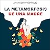 La metamorfosis de una madre [The Metamorphosis of a Mother]: Criar en una sociedad patriarcal y adultocéntrica [Growing Up in a Patriarchal and Adult-Centric Society]