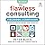 The Flawless Consulting Fieldbook & Companion: A Guide to Understanding Your Expertise