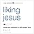 Liking Jesus: Intimacy and Contentment in a Selfie-Centered World