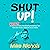 Shut Up!: 7 Simple Steps to...