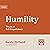 Humility: The Joy of Self-Forgetfulness (Growing Gospel Integrity)