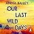 Our Last Wild Days: 'Propulsive, bold and brutal. A truly atmospheric thriller.' Chris Whitaker