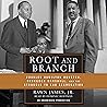 Root and Branch: Charles Hamilton Houston, Thurgood Marshall, and the Struggle to End Segregation Root and Branch: Charles Hamilton Houston, Thurgood Marshall, and the Struggle to End Segregation