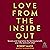 Love from the Inside Out: L...