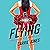 Flying: Cheerleader vs. alien. Who will win? (Flying, Book 1)