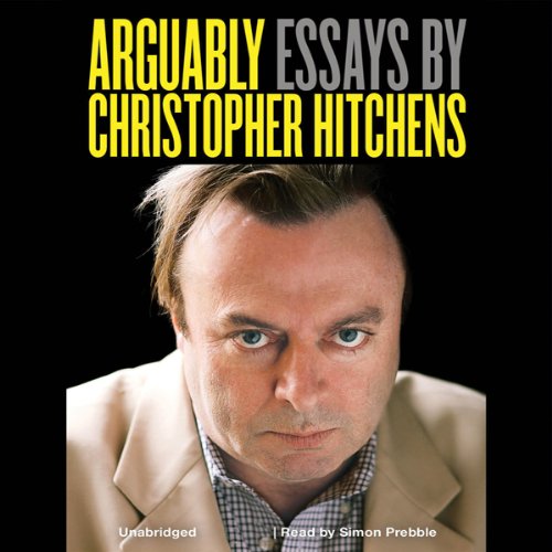 Arguably: Essays by Christopher Hitchens