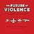 The Future of Violence: Rob...
