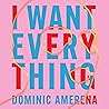 I Want Everything