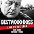 Bestwood Boss: Live by the ...