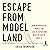 Escape from Model Land: How Mathematical Models Can Lead Us Astray and What We Can Do About It