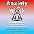 Anxiety at Work: 8 Strategies to Help Teams Build Resilience, Handle Uncertainty, and Get Stuff Done