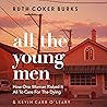 All the Young Men: How One Woman Risked It All to Care for the Dying All the Young Men: How One Woman Risked It All to Care for the Dying