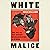 White Malice: The CIA and the Covert Recolonization of Africa
