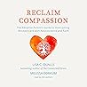 Reclaim Compassion: The Adoptive Parent's Guide to Overcoming Blocked Care with Neuroscience and Faith