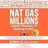 Nat Gas Million$: Insider Secrets to Striking It Rich