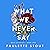 What We Never Say (Bold Journeys Book Two)