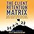 The Client Retention Matrix...