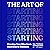 The Art of Starting: How to Build Your Creative Business from the Ground Up