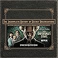 The Incomplete History of Secret Organizations: An Utterly Unreliable Account of Netflix's A Series of Unfortunate Events