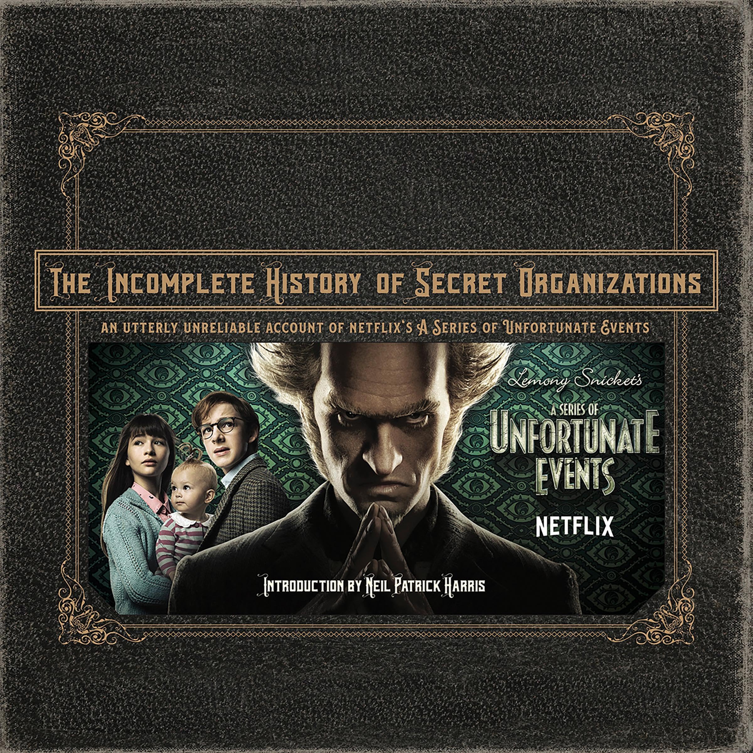 The Incomplete History of Secret Organizations: An Utterly Unreliable Account of Netflix's A Series of Unfortunate Events (Audible Audio)