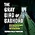 The Gray Bird of Baghdad by Stephen Phillip Monteiro