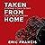 Taken from Home by Eric Francis