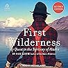 First Wilderness (Revised Edition): My Quest in the Territory of Alaska