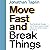Move Fast and Break Things:...