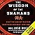 The Wisdom of the Shamans::...