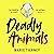 Deadly Animals
