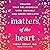 Matters of the Heart: Healing Your Relationship with Yourself and Those You Love