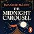 The Midnight Carousel: A Darkly Glittering Mystery of Obsession, Revenge, and Enduring Love