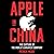 Apple in China: The Capture of the World's Greatest Company