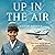 Up in the Air: The Real Story of Life Aboard the World’s Most Glamorous Airline