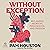 Without Exception: Reclaiming Abortion, Personhood, and Freedom