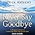 Never Say Goodbye: A Medium...