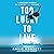Too Lucky to Live: The Some...