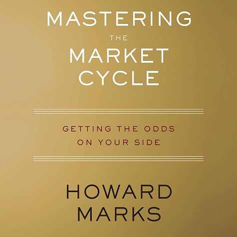 Mastering the Market Cycle: Getting the Odds on Your Side