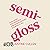 Semi-Gloss by Justine Cullen