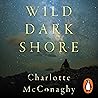 Wild Dark Shore by Charlotte McConaghy