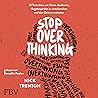 Stop Overthinking...