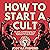 How to Start a Cult