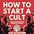 How to Start a Cult by Jody Raynsford
