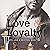 Love & Loyalty: Faith, Love...