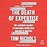 The Death of Expertise (2nd Edition): The Campaign Against Established Knowledge and Why It Matters The Death of Expertise (2nd Edition): The Campaign Against Established Knowledge and Why It Matters