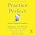Practice Perfect: 42 Rules for Getting Better at Getting Better