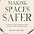Making Spaces Safer by Shawna Potter