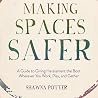 Making Spaces Safer: A Guide to Giving Harassment the Boot Wherever You Work, Play, and Gather